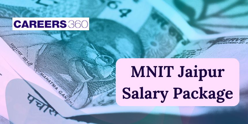 MNIT Jaipur Salary Package 2024 - Highest, Average, Lowest Salary