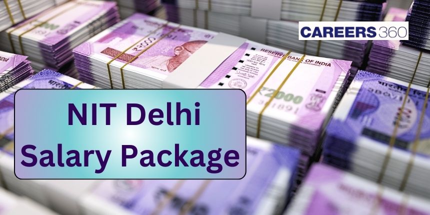 NIT Delhi Salary Package 2024- Highest, Lowest and Average Salary