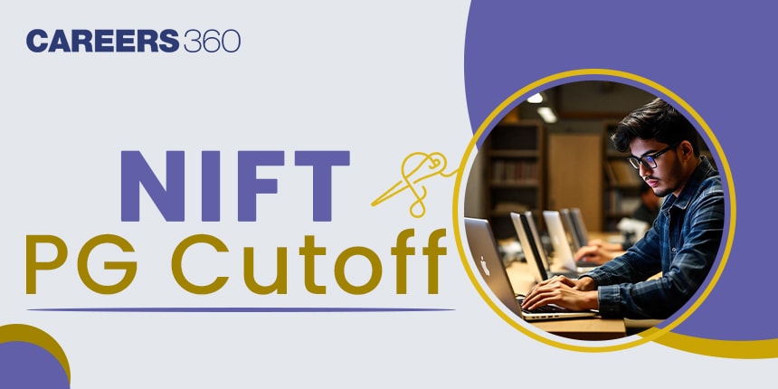 NIFT PG Cutoff 2025, Download NIFT PG Previous Years Cut off PDFs