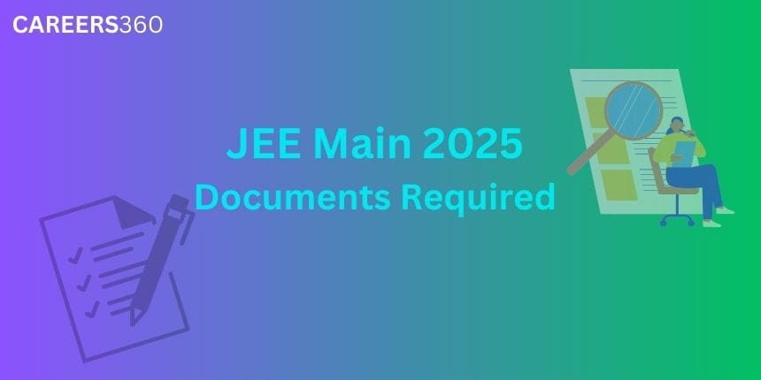 Documents Required for JEE Main 2025 Registration