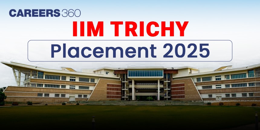 IIM Trichy Placements 2025: Highest Package, Average Salary, Top Companies