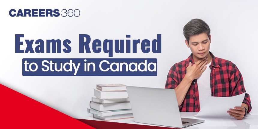 Exams Required to Study in Canada for International Students 2024-25