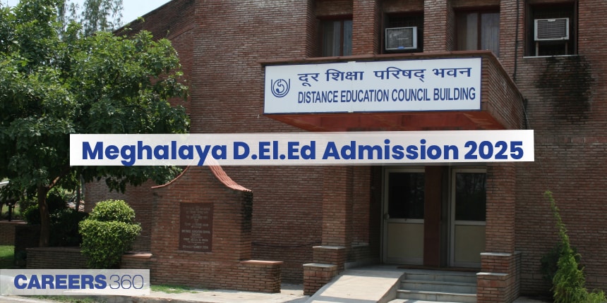 Meghalaya D.El.Ed Admission 2025, Dates, Registration, Eligibility, Admit Card, Result