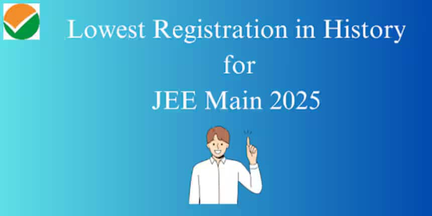 Will JEE Main 2025 Have the Lowest Registration? - Check Total Applications and Past Year’s Trends