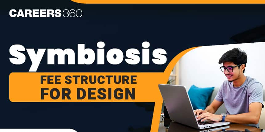 Symbiosis Fee Structure for Design, Check Symbiosis University Hostel Fees