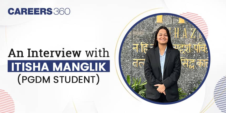 An Interview with Itisha Manglik (PGDM Student) at IMS Ghaziabad