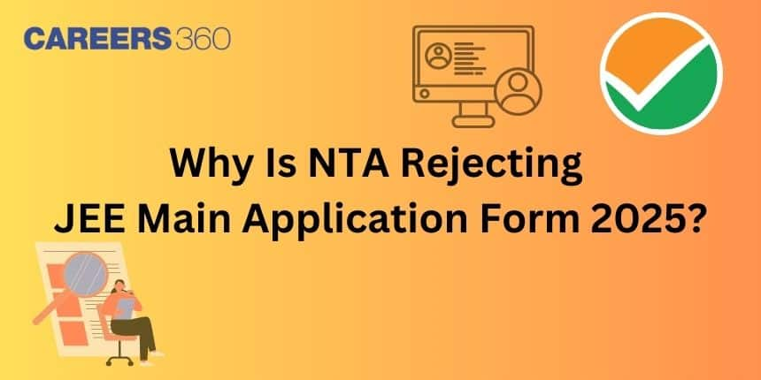 Why is NTA Rejecting JEE Main Application Form 2025?