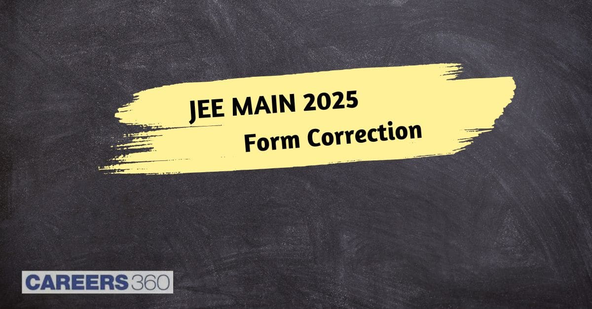 JEE Mains 2025 Form Correction Link Activated at jeemain.nta.nic.in - Details to edit