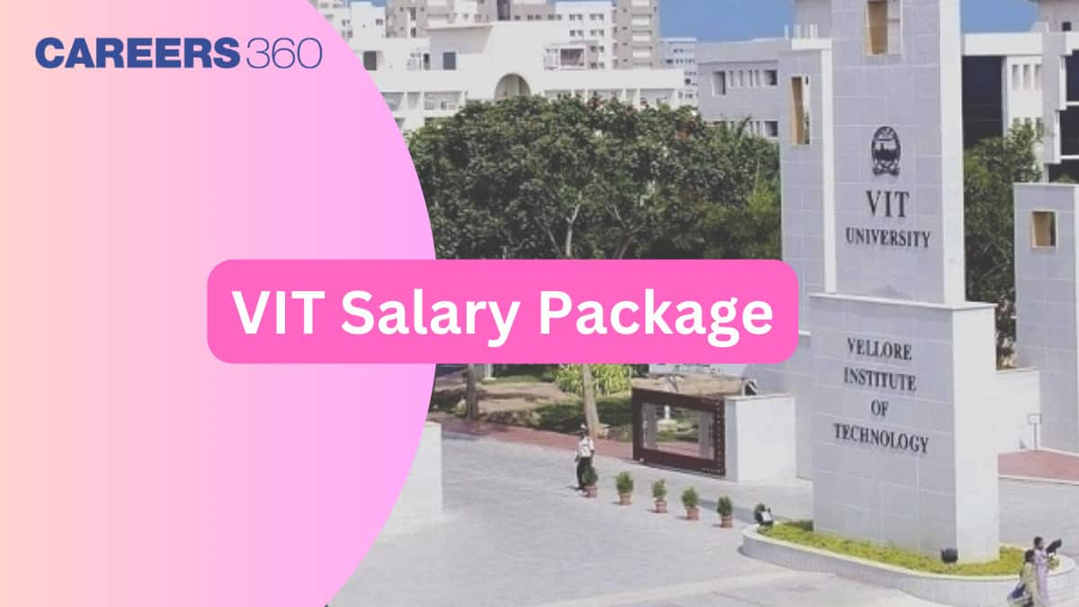 VIT Vellore Salary Package, Placement - Highest & Average Package