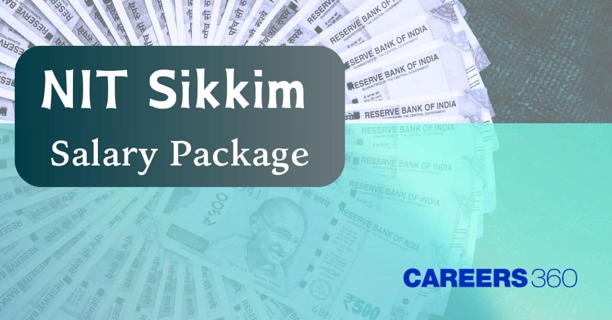 NIT Sikkim Salary Package 2024 - Highest, Average, Lowest Salary