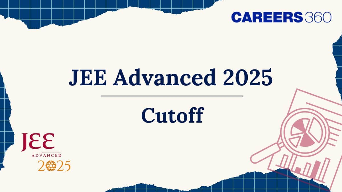 JEE Advanced Cutoff 2025 - IIT JEE Cut off, Qualifying Marks