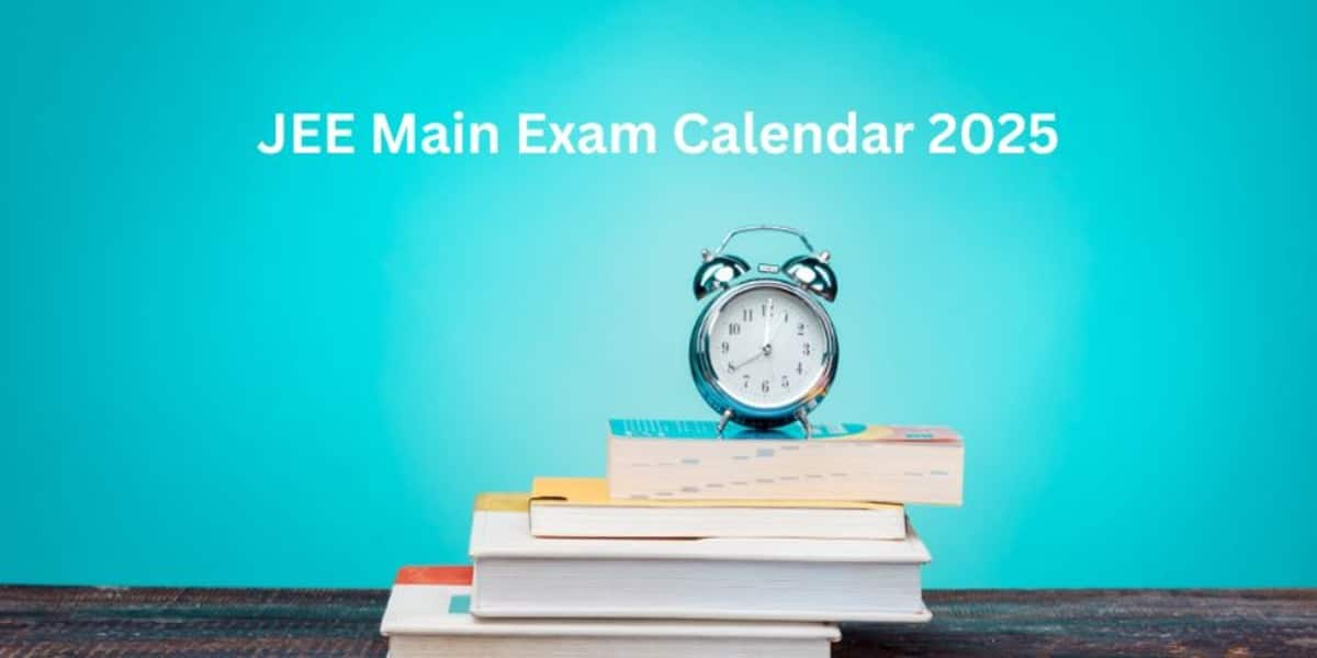 JEE Main Exam Calendar 2025 Released by NTA - Download PDF at jeemain.nta.nic.in