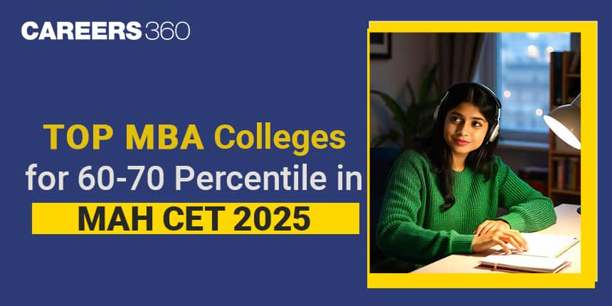 Top MBA Colleges for 60-70 Percentile in MAH CET 2025: Score, Expected Cutoffs