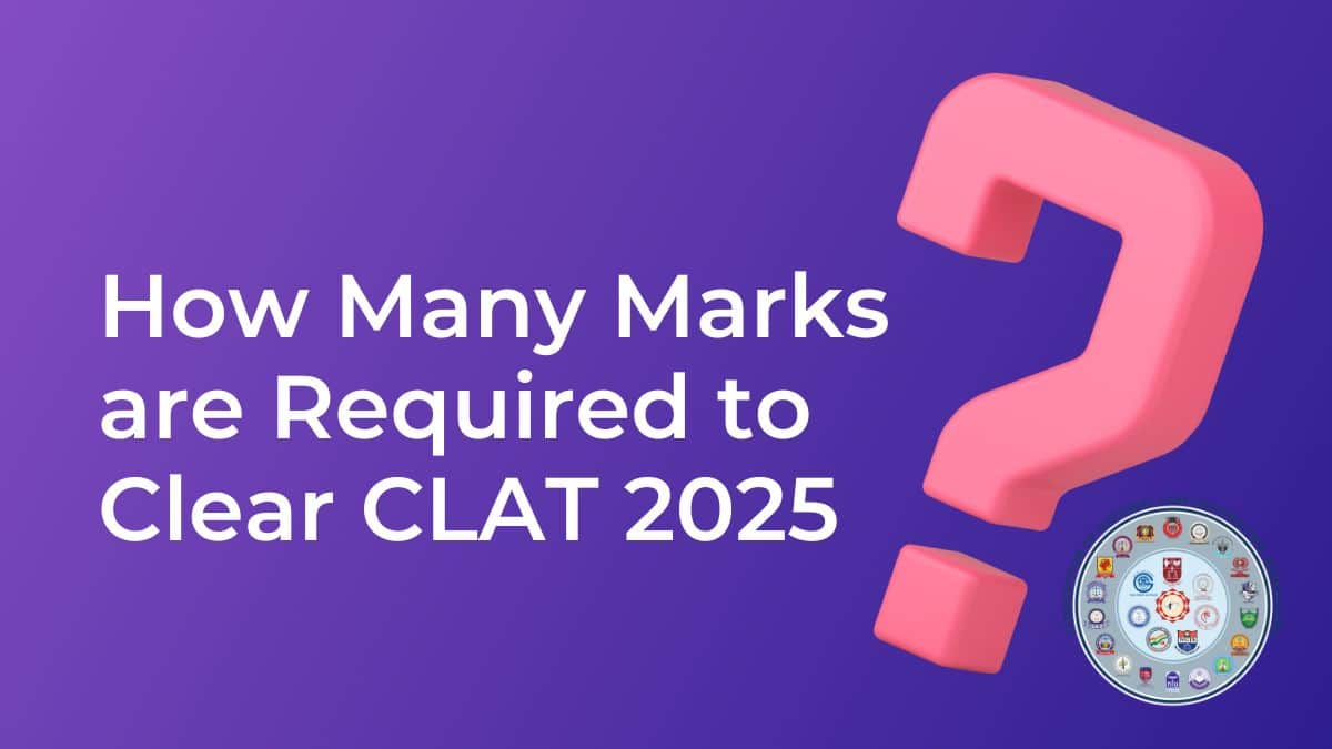 How Many Marks Required to Clear CLAT 2025 for General, SC, ST, OBC, EWS and PwD categories