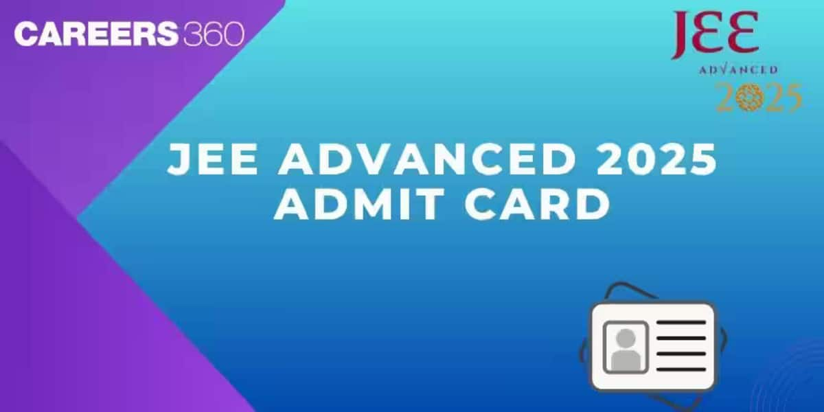 JEE Advanced Admit Card 2025 - Login Link at jeeadv.ac.in, Download Hall Ticket