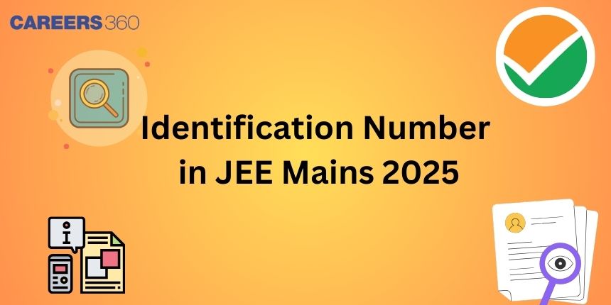 What is Identification Number in JEE Mains 2025 - Role and Uses