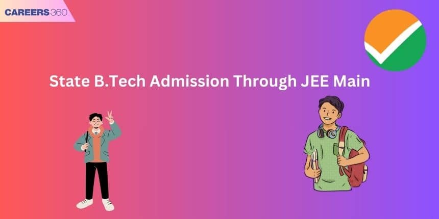 State B.Tech Admissions Through JEE Main 2025