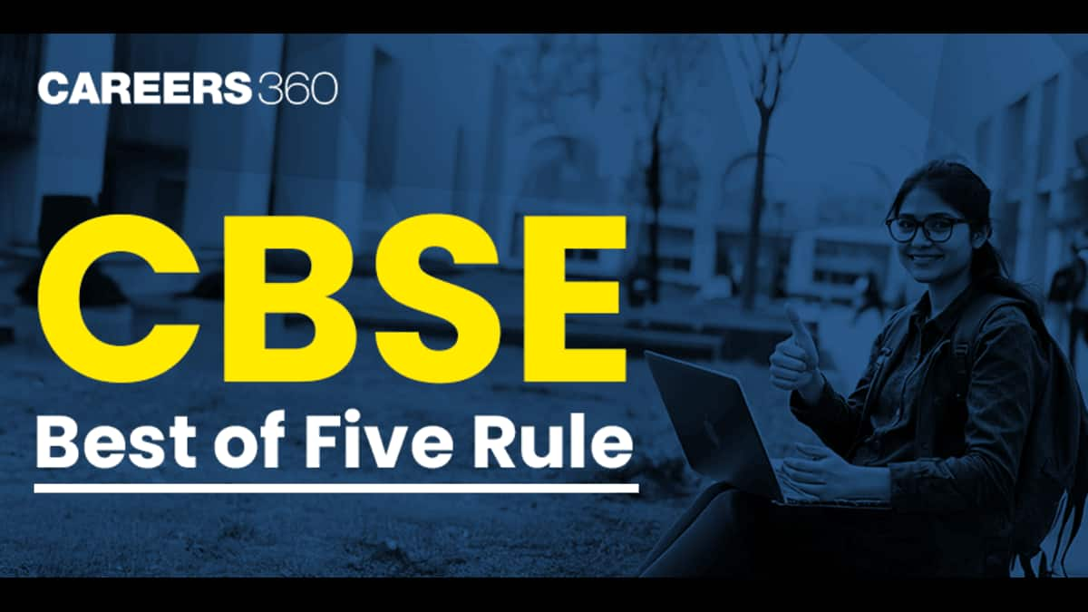 CBSE Best of Five Rule - Read Complete Features, Insights and Benefits of this Rule