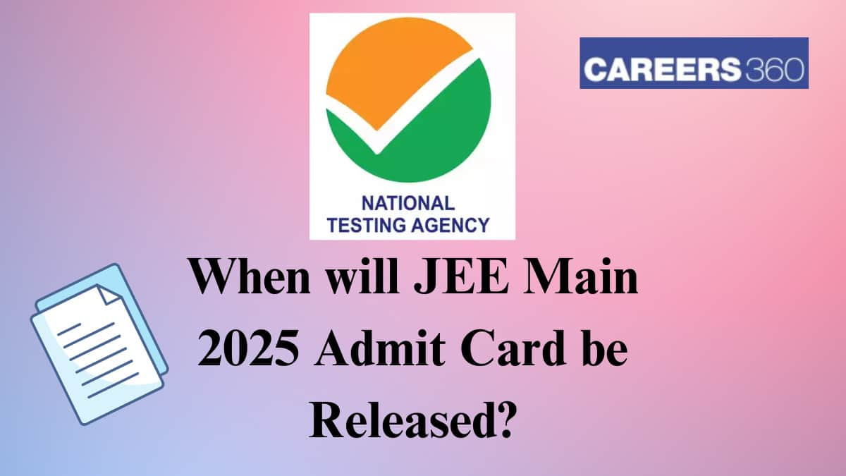 When Will JEE Main 2025 Admit Card Be Released? - NTA Updates