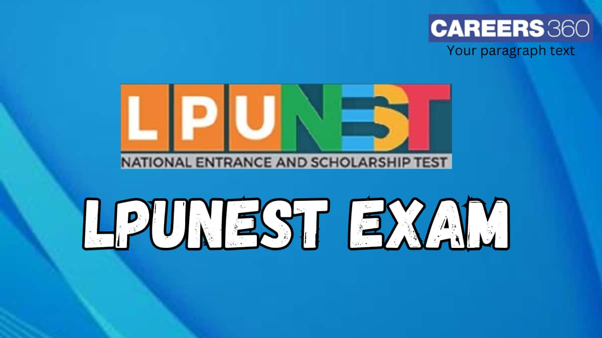 LPUNEST 2025: Exam Date (Out), Application Form, Admit Card, Result, Syllabus, Pattern, Cutoff