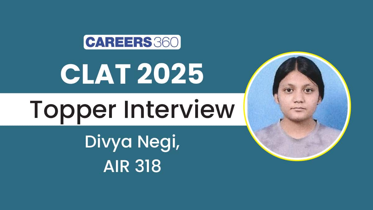 CLAT 2025 Topper Interview: “It's how you perform on D-Day that matters” - Divya Negi, AIR 318