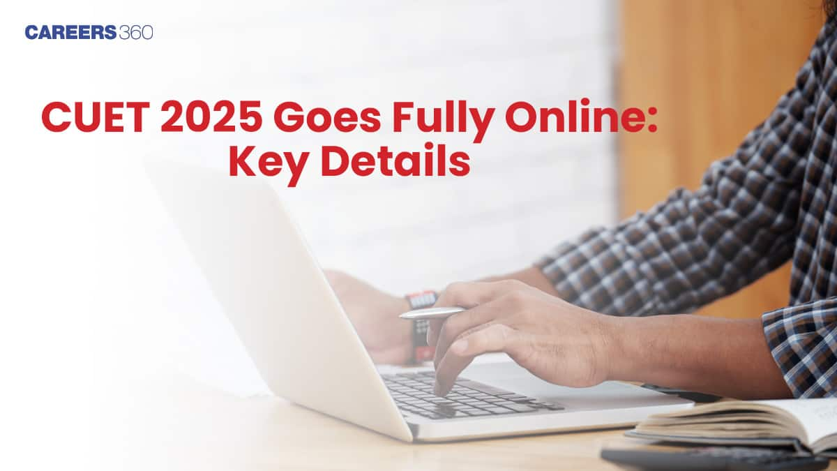 CUET 2025 Goes Fully Online: Key Details, Flexible Subject Choices