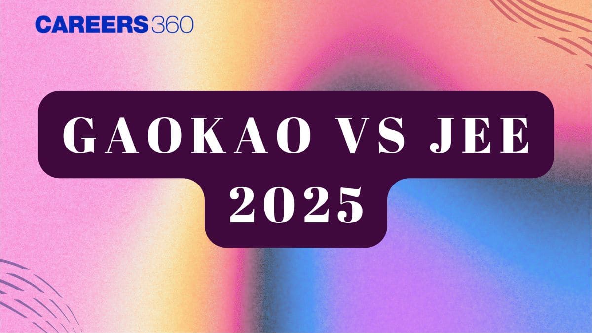 Gaokao Vs JEE 2025 - Comparison of World’s Toughest Exams