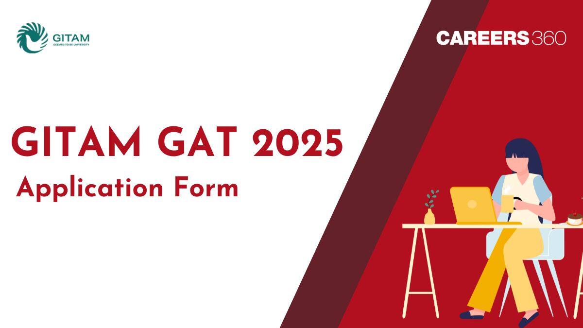 GITAM GAT Application Form 2025 (Out) - Registration Link, How to Apply