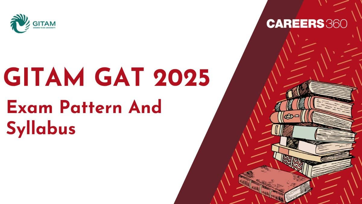 GITAM GAT Exam Pattern & Syllabus 2025 - Check Subject wise Marking Scheme