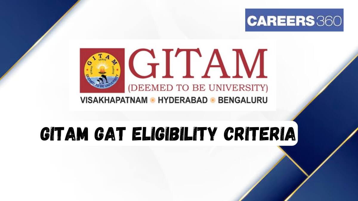 GITAM GAT Eligibility Criteria 2025 - Check Age Limit, Nationality, Average Marks