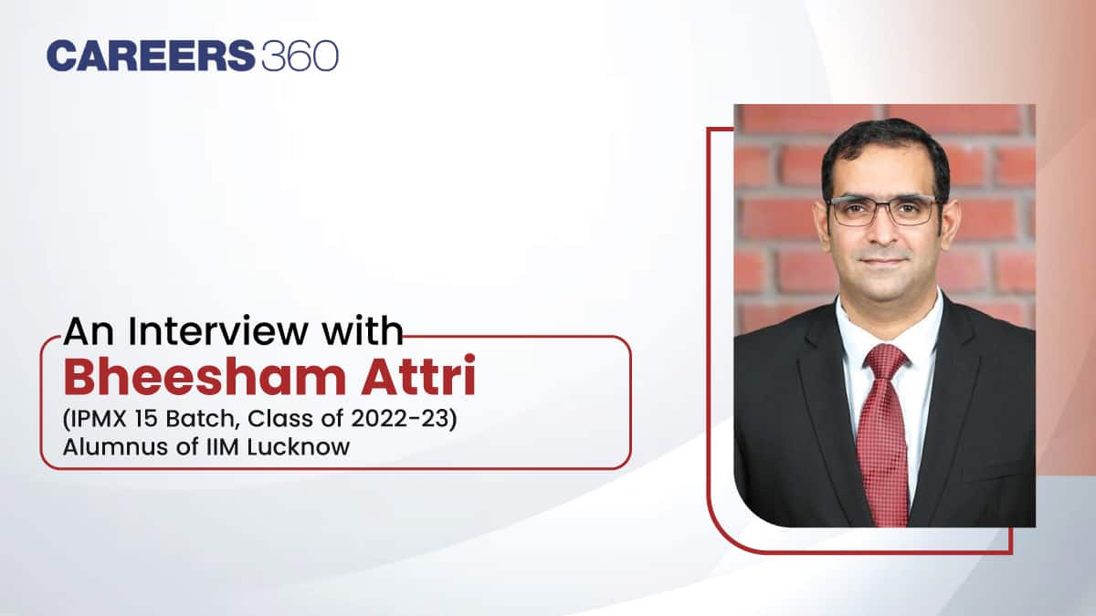 An Interview with Bheesham Atri (Alumnus at IIM Lucknow, IPMX Programme)