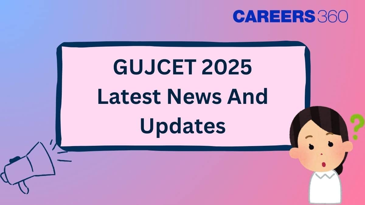 GUJCET 2025 Latest News and Updates