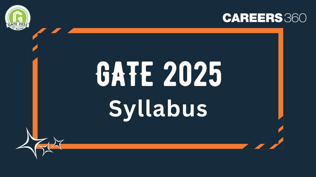 GATE Syllabus 2025 (Out) - CSE, ECE, EEE, ME, CE & Other Papers Syllabus