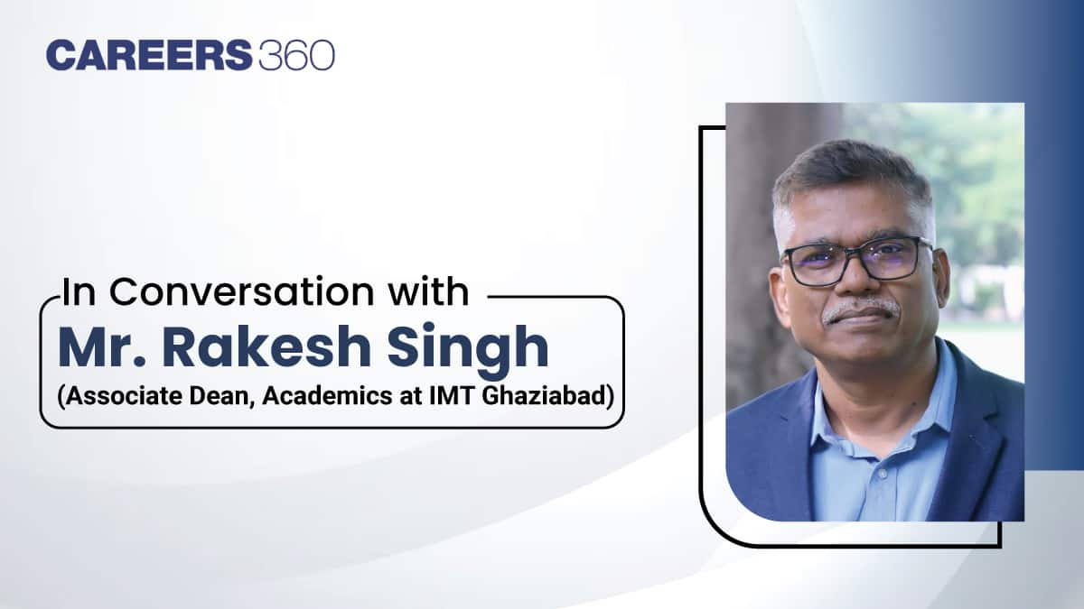 In Conversation with Dr. Rakesh Singh (Associate Dean, Academics at IMT Ghaziabad)