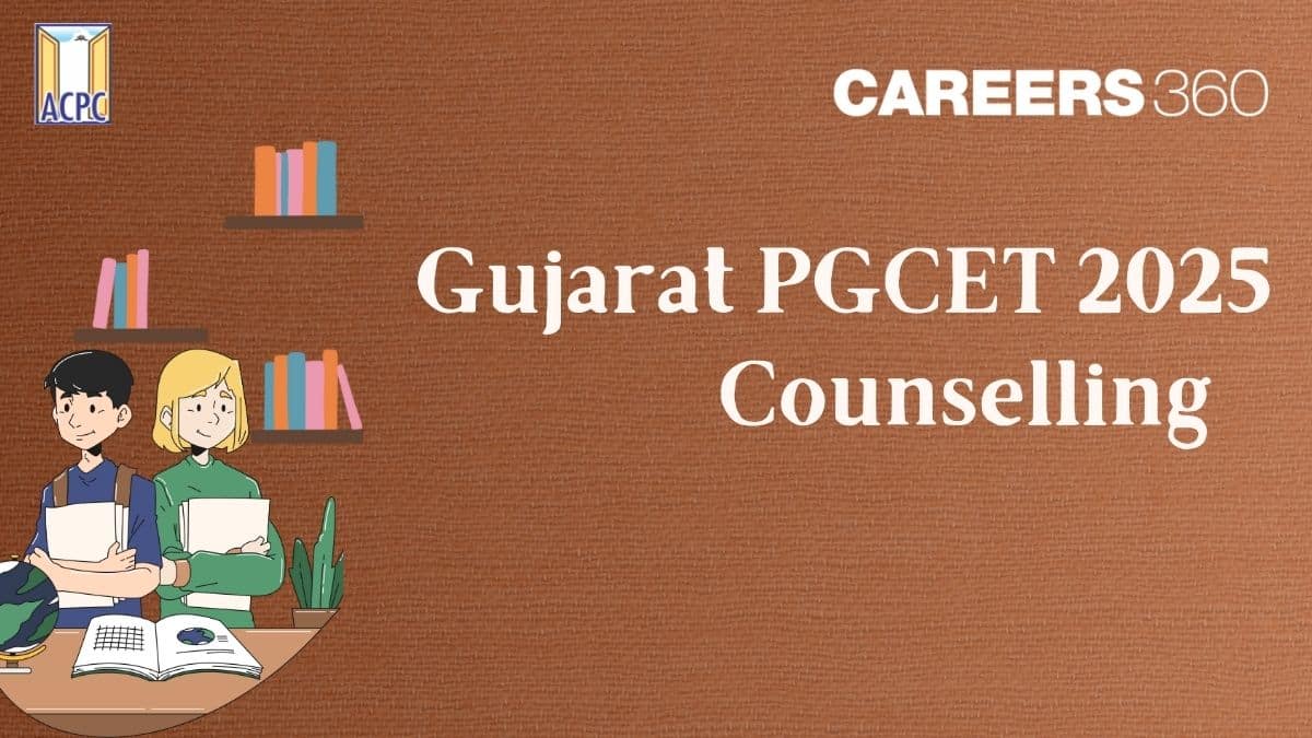 Gujarat PGCET Counselling 2025 - Date, Registration, Seat Allotment, Merit list, Schedule, Procedure