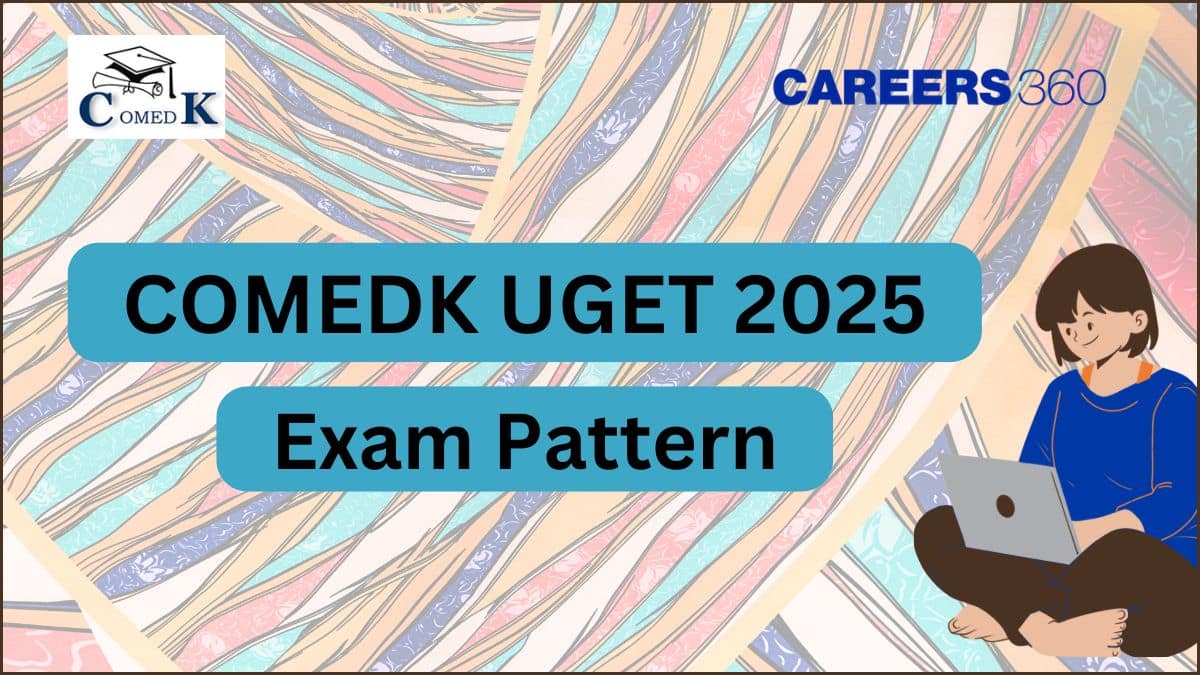 COMEDK UGET Exam Pattern 2025 - Check Paper Pattern Here