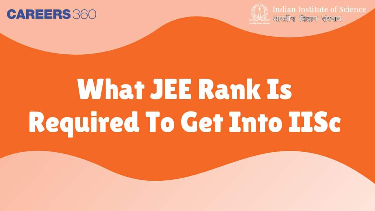 What JEE Rank Is Required To Get Into IISc