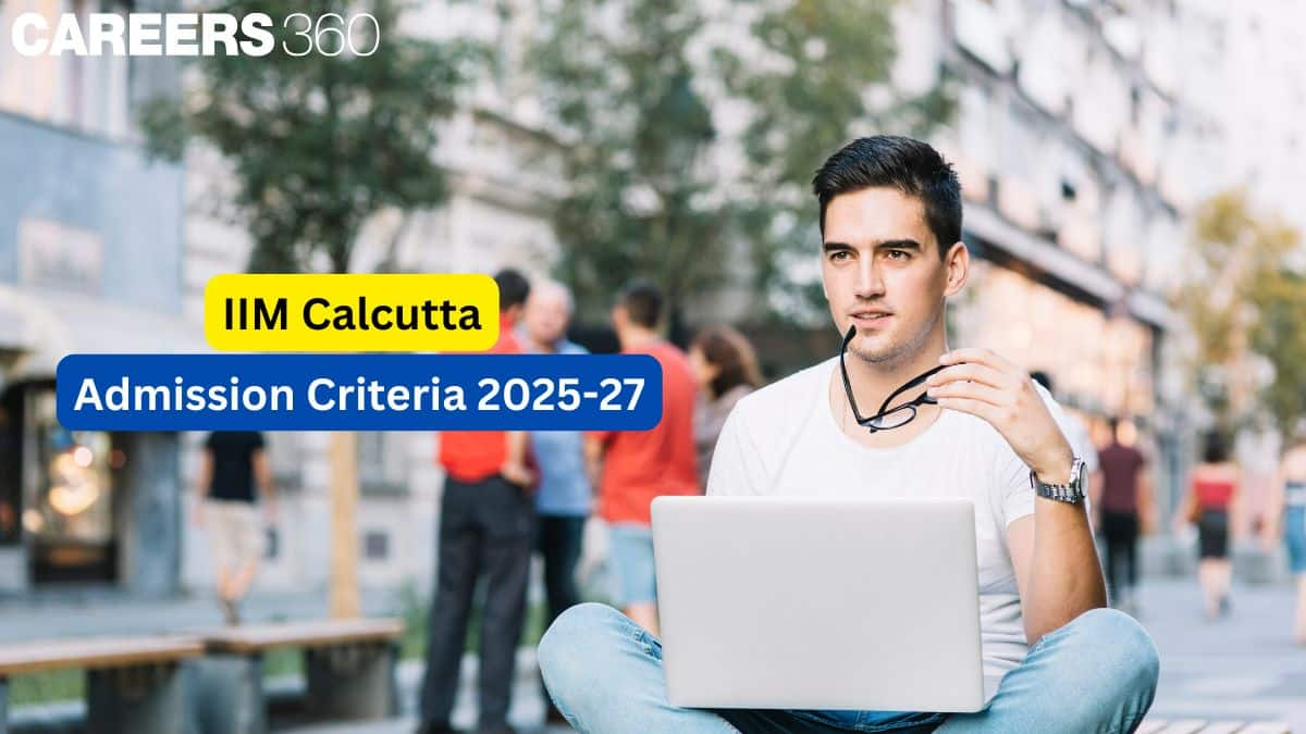 IIM Calcutta Admission Criteria 2025-2027: Application Form, Process, Fees