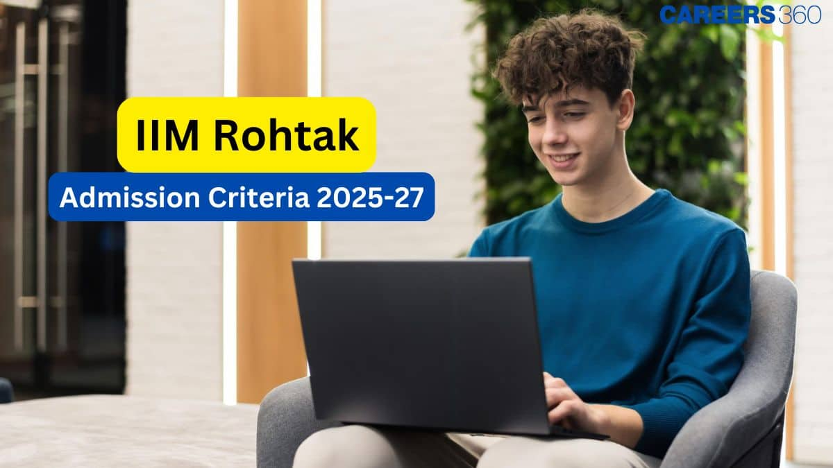 IIM Rohtak Admission Criteria 2025-27: Eligibility, Process, and CAT Cutoff