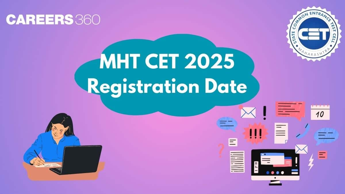 MHT CET 2025 Registration Date, Time, Link at cetcell.mahacet.org