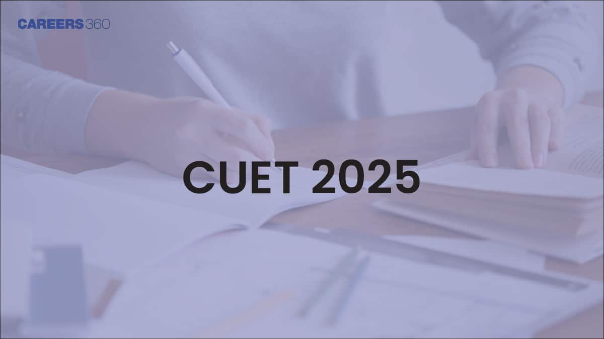 CUET 2025: Pattern (Revised), Exam Date, Notification, Registration, Eligibility, Syllabus