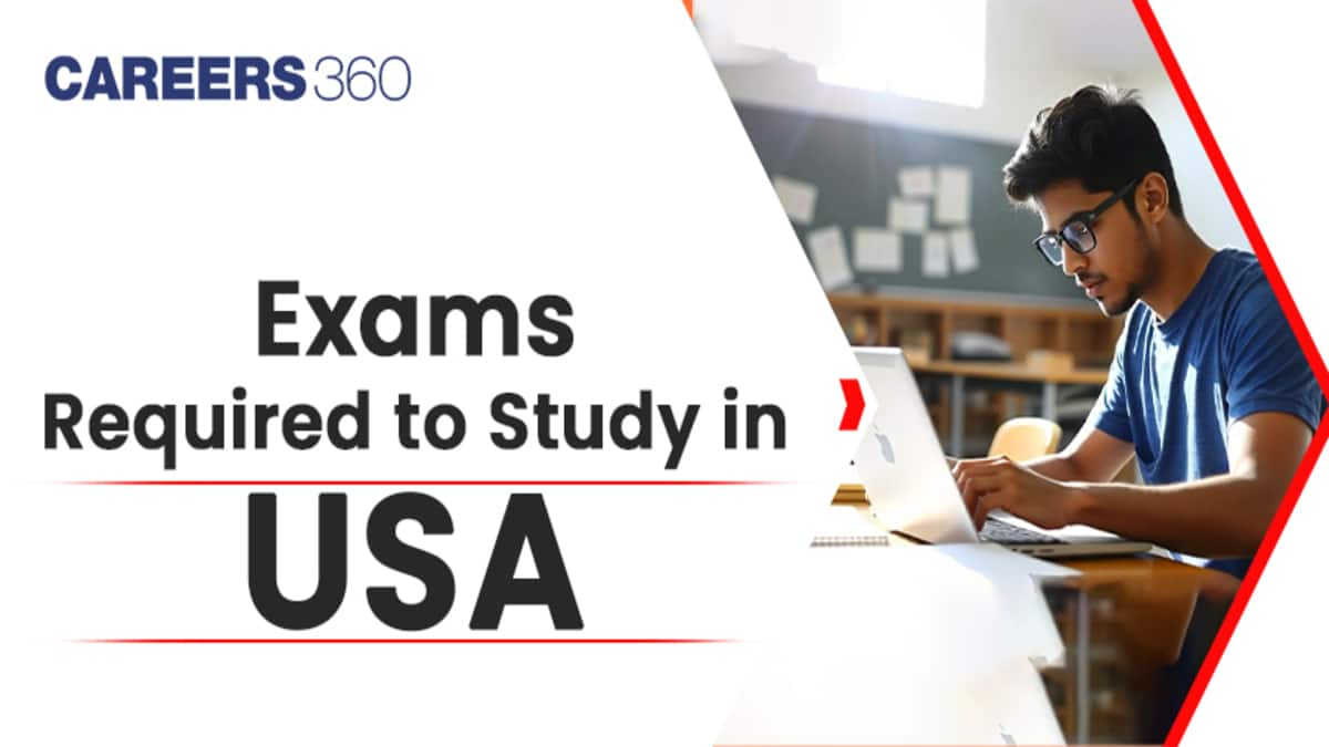 Exams Required to Study in USA: GMAT, GRE, SAT, ACT, IELTS, PTE