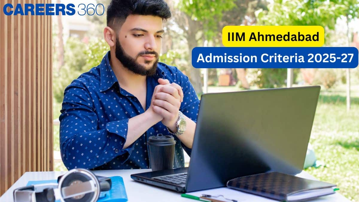 IIM Ahmedabad Admission Criteria 2025-27: Dates, PI Shortlist, Interview Schedule, Admission, Cut Off