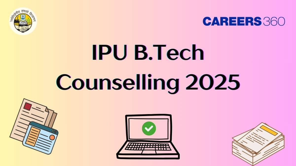 IPU B.Tech Counselling 2025 - Schedule (Out), Registration, Seat Allotment, Spot Admission Process