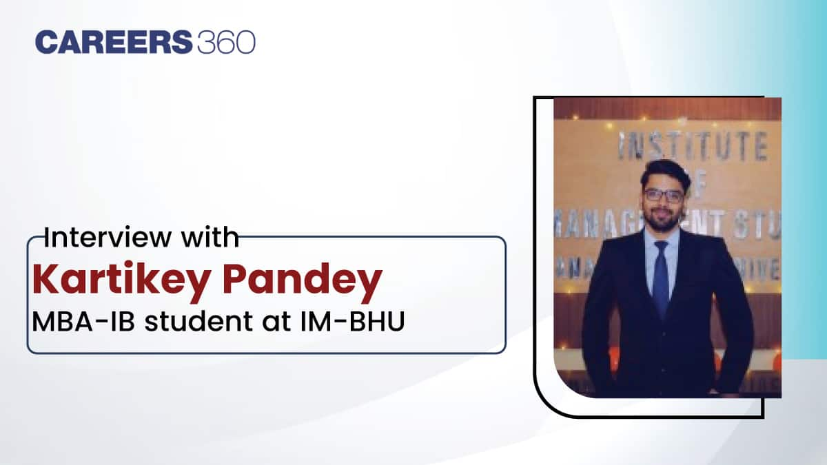 Interview with Kartikey Pandey, MBA-IB student at IM-BHU