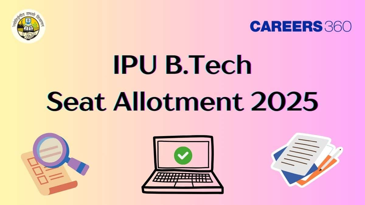 IPU B.Tech Seat Allotment 2024 Round 3 (Out) - Date, Spot Round Result, Total Seats, Admission