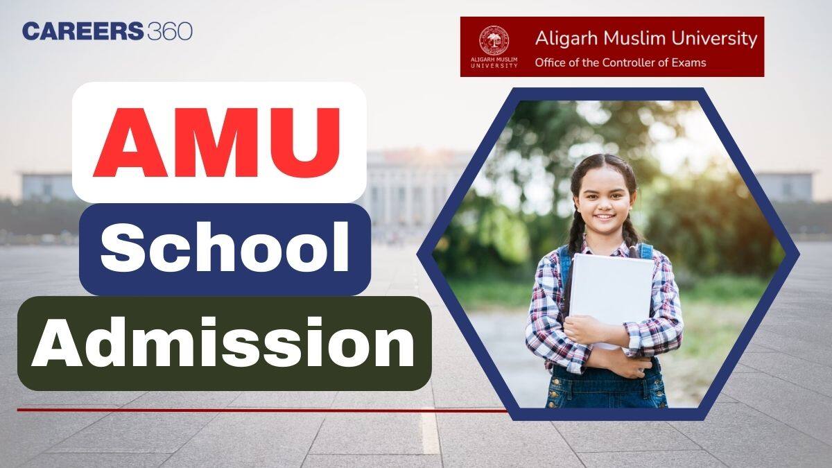 AMU School Admission 2025 - Know Application Process, Eligibility & Important Dates