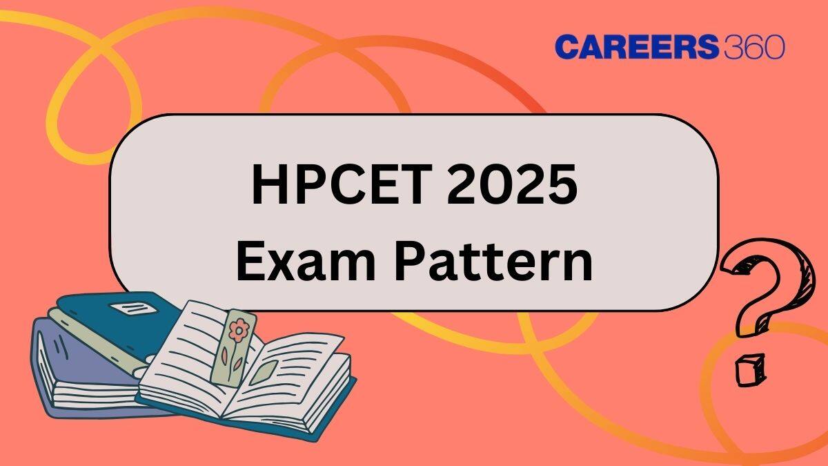 HPCET Exam Pattern 2025 - Total Marks, Marking Scheme, Mode of Exam