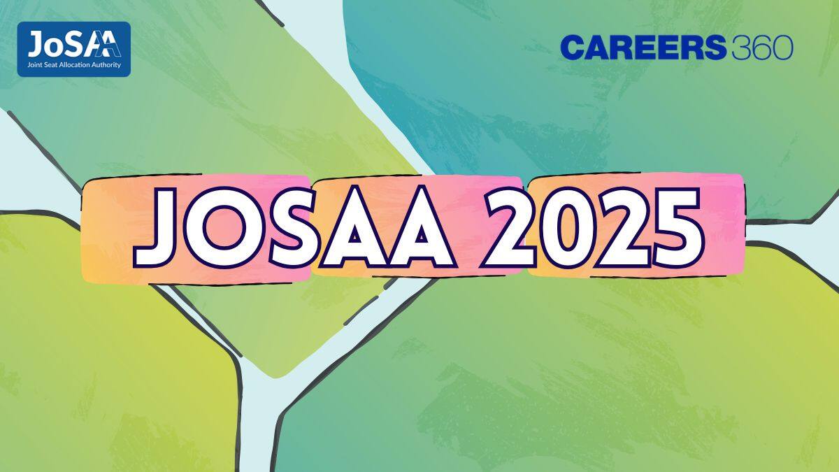 JoSAA 2025 - Date, Registration and Choice Filling, Eligibility, Seat Allotment, Cutoff