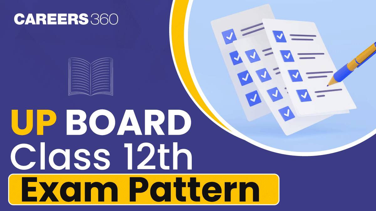 UP Board 12th Exam Pattern 2025 - Know UPMSP Intermediate Exam Pattern for Main Subjects